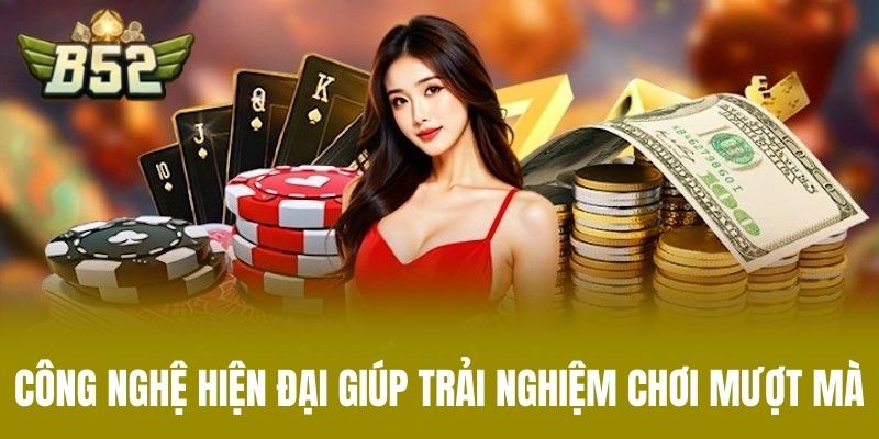 Công Nghệ Hiện Đại Giúp Trải Nghiệm Chơi Mượt Mà