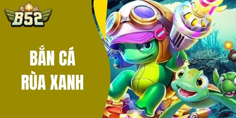 bắn cá rùa xanh thumb