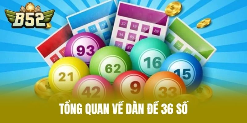 Tổng Quan Về Dàn Đề 36 Số