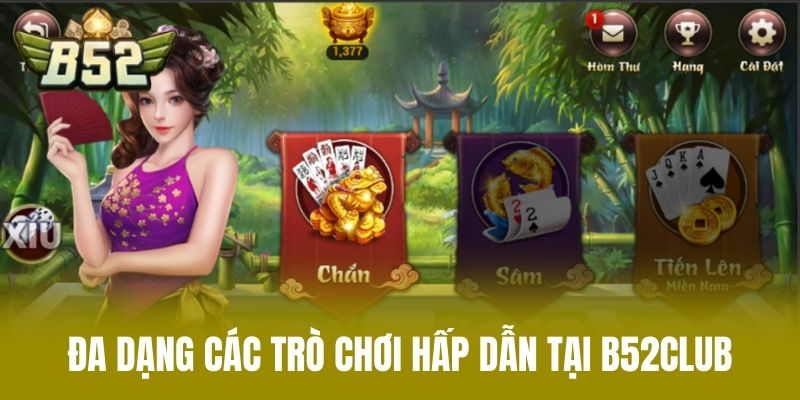 Đa Dạng Các Trò Chơi Hấp Dẫn Tại B52CLUB