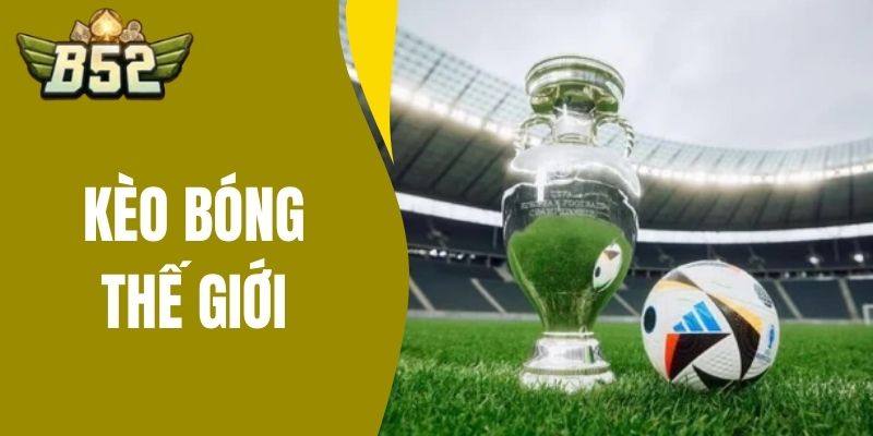 kèo bóng đá thế giới