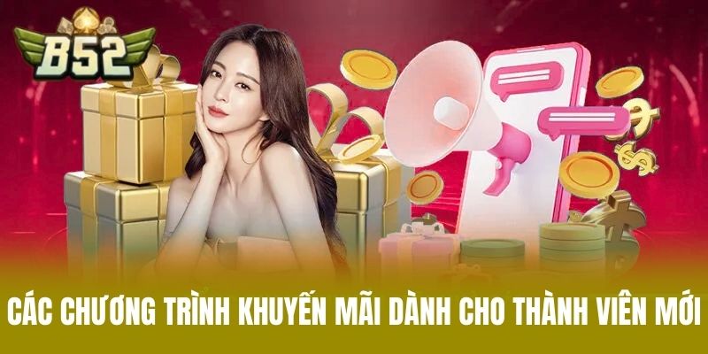 Các Chương Trình Khuyến Mãi Dành Cho Thành Viên Mới