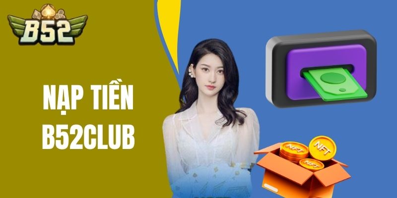 nạp tiền b52club