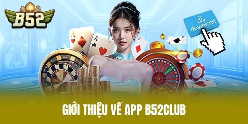 Giới Thiệu Về App B52CLUB