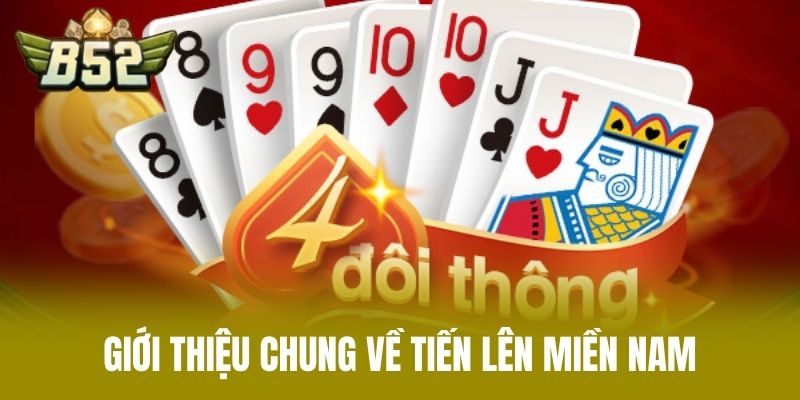 Giới Thiệu Chung Về Tiến Lên Miền Nam